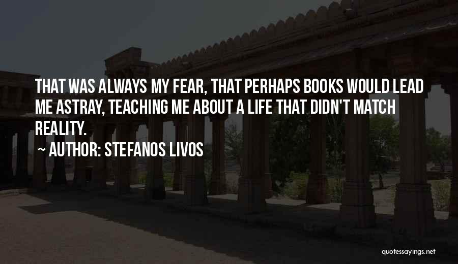 Literature And Teaching Quotes By Stefanos Livos