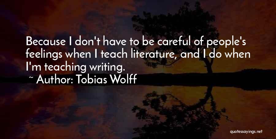 Literature And Teaching Quotes By Tobias Wolff