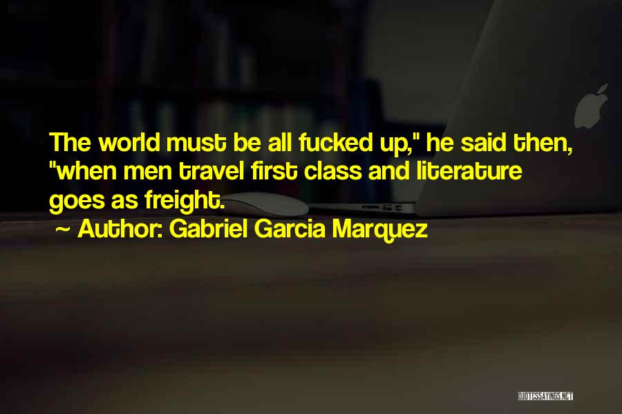 Literature And The World Quotes By Gabriel Garcia Marquez