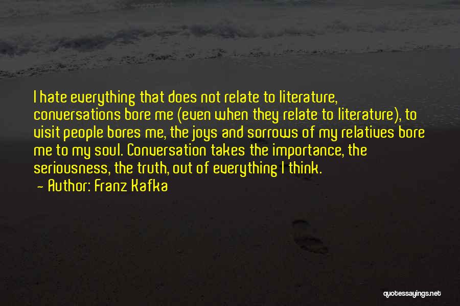 Literature Importance Quotes By Franz Kafka