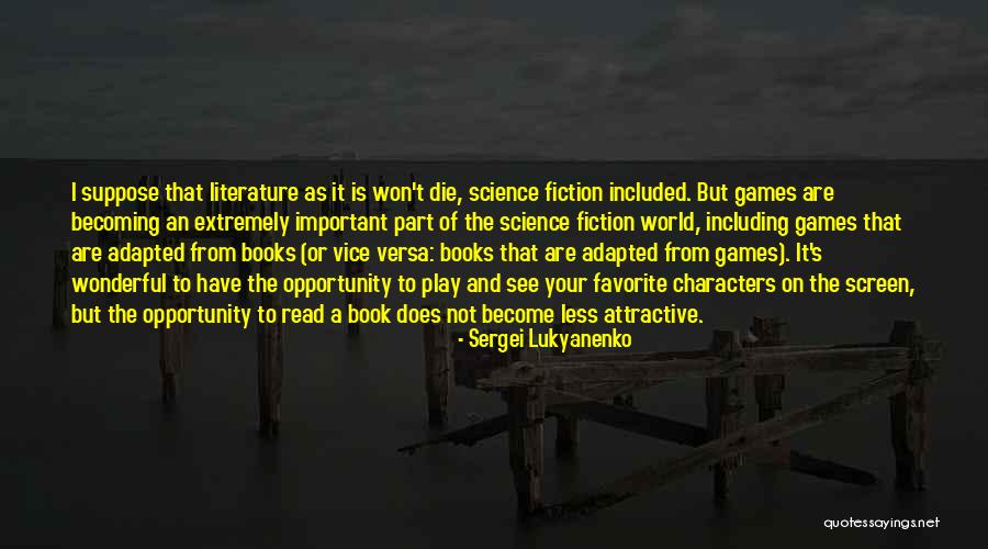 Literature Is Important Quotes By Sergei Lukyanenko Literature Is Important Quotes By Sergei Lukyanenko