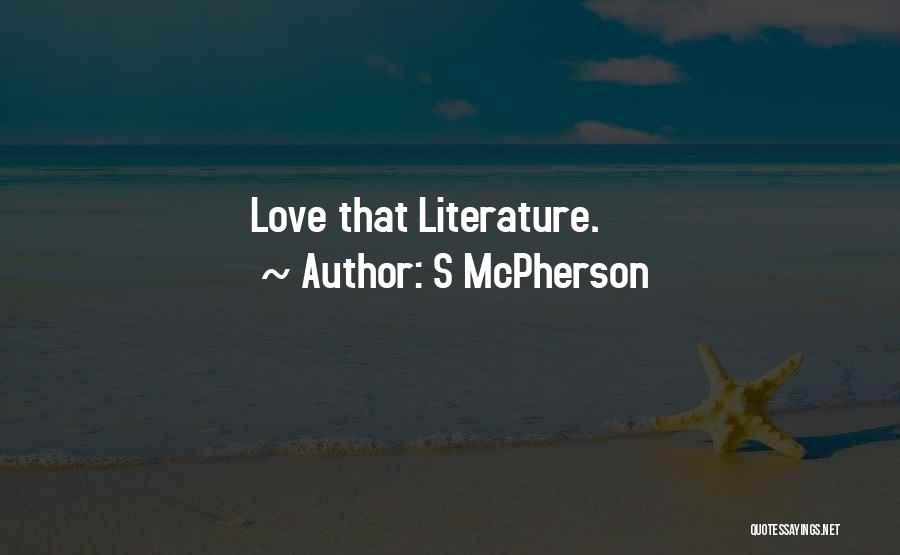 Literature Love Quotes By S McPherson