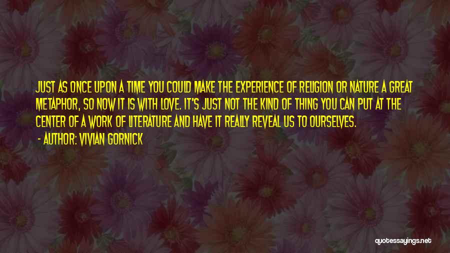 Literature Love Quotes By Vivian Gornick Literature Love Quotes By Vivian Gornick