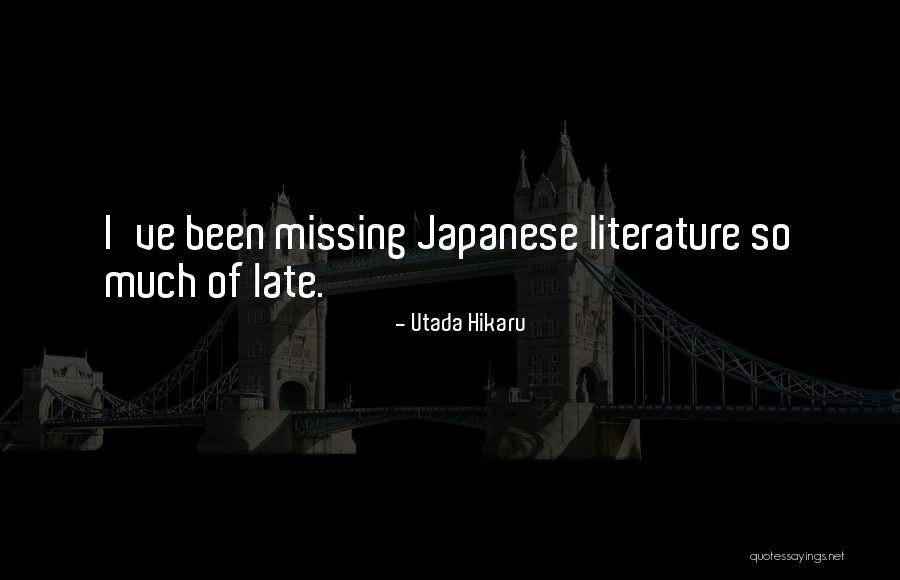 Literature Missing You Quotes By Utada Hikaru Literature Missing You Quotes By Utada Hikaru