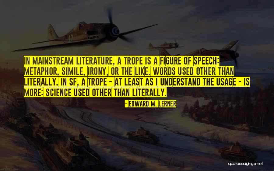Literature Of Science Quotes By Edward M. Lerner Literature Of Science Quotes By Edward M. Lerner