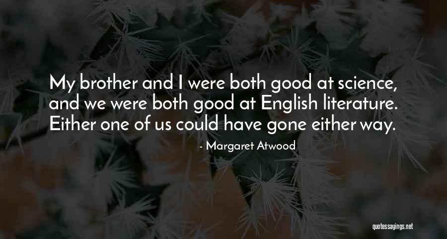 Literature Of Science Quotes By Margaret Atwood Literature Of Science Quotes By Margaret Atwood