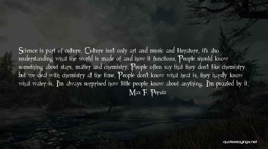 Literature Of Science Quotes By Max F. Perutz Literature Of Science Quotes By Max F. Perutz