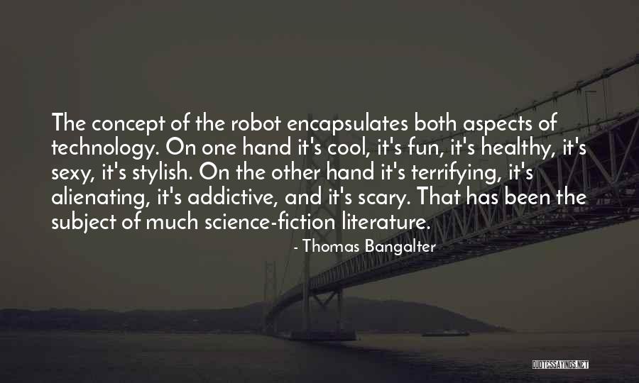 Literature Of Science Quotes By Thomas Bangalter Literature Of Science Quotes By Thomas Bangalter