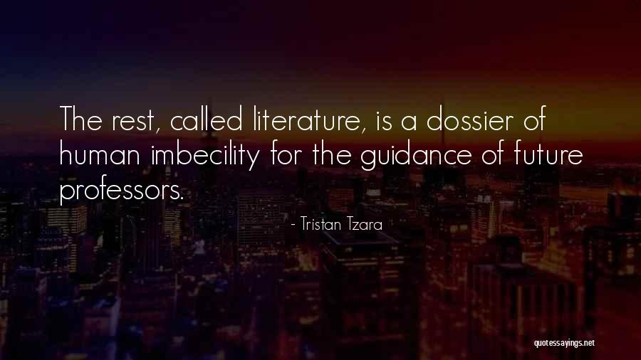 Literature Quotes By Tristan Tzara