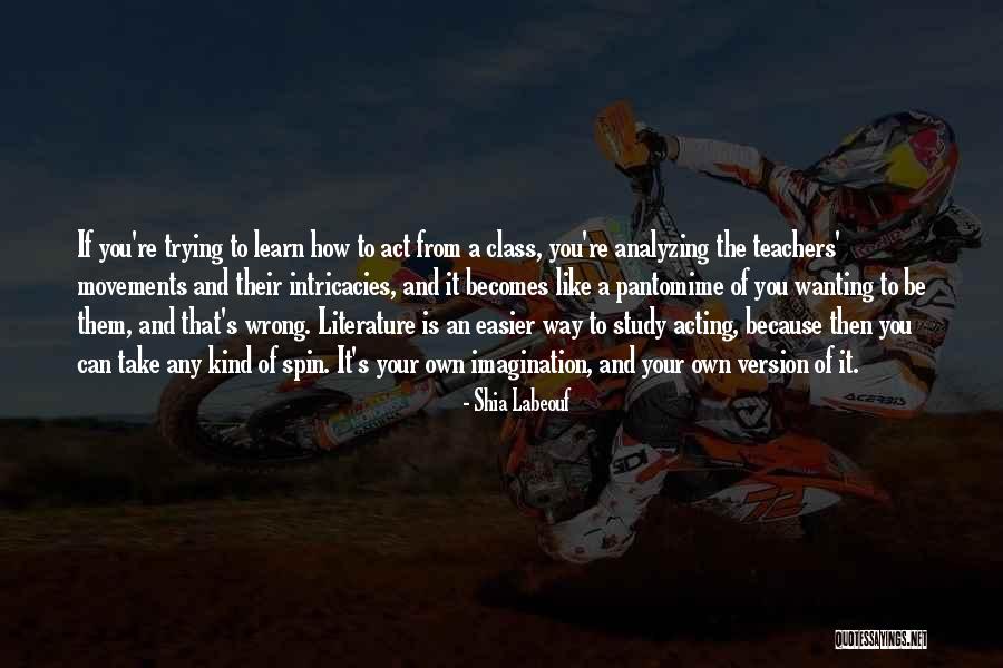 Literature Teachers Quotes By Shia Labeouf Literature Teachers Quotes By Shia Labeouf