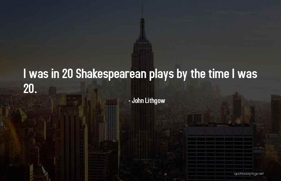 Lithgow Quotes By John Lithgow Lithgow Quotes By John Lithgow