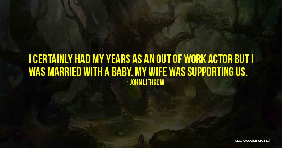 Lithgow Quotes By John Lithgow Lithgow Quotes By John Lithgow