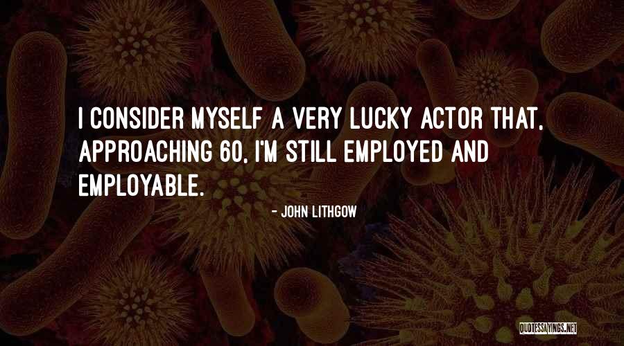 Lithgow Quotes By John Lithgow Lithgow Quotes By John Lithgow