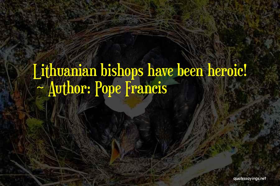 Lithuanian Quotes By Pope Francis