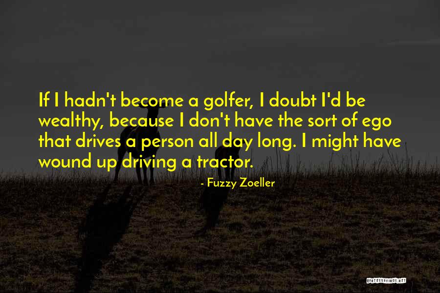 Litostroj Quotes By Fuzzy Zoeller Litostroj Quotes By Fuzzy Zoeller