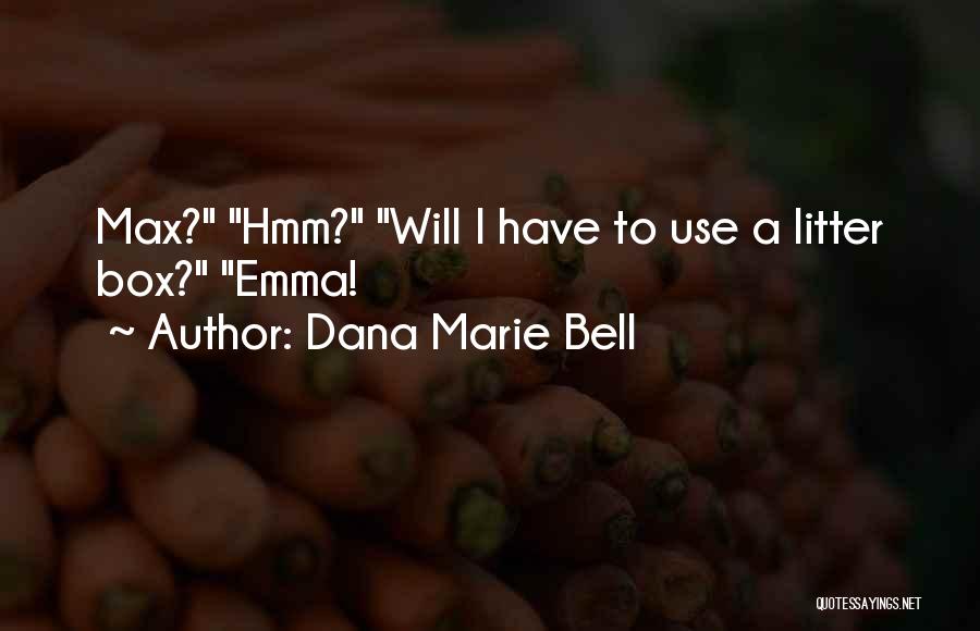 Litter Box Quotes By Dana Marie Bell