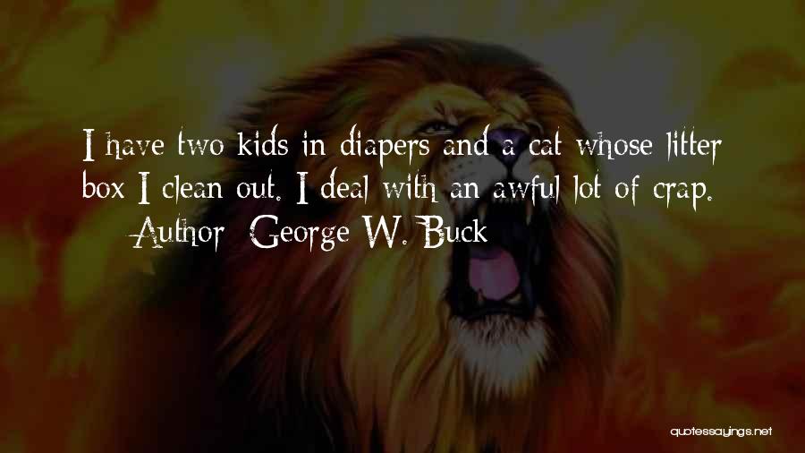 Litter Box Quotes By George W. Buck