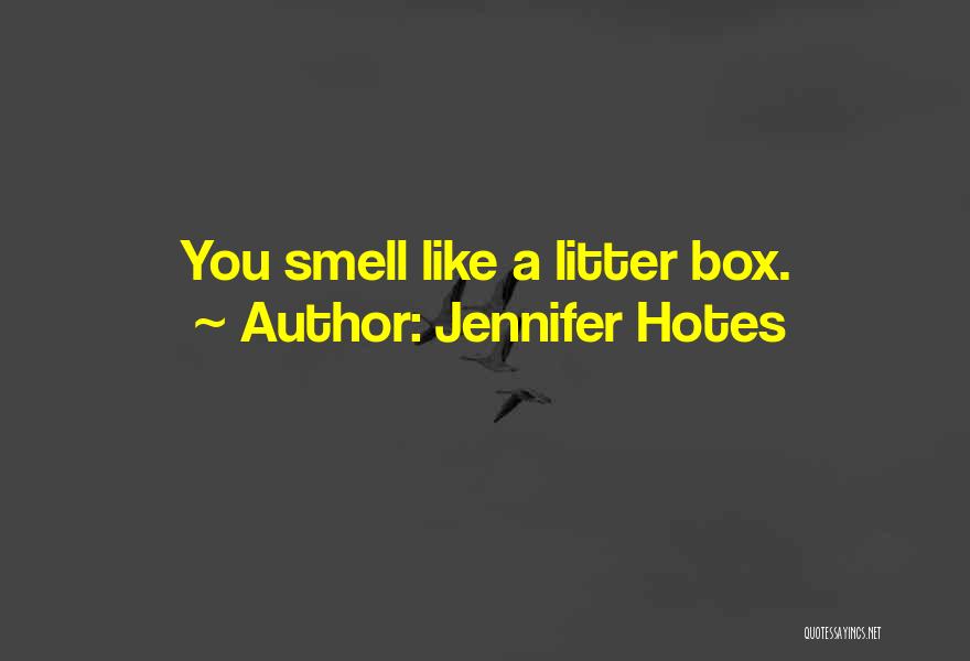 Litter Box Quotes By Jennifer Hotes