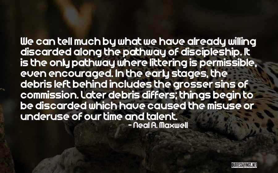 Littering Quotes By Neal A. Maxwell Littering Quotes By Neal A. Maxwell