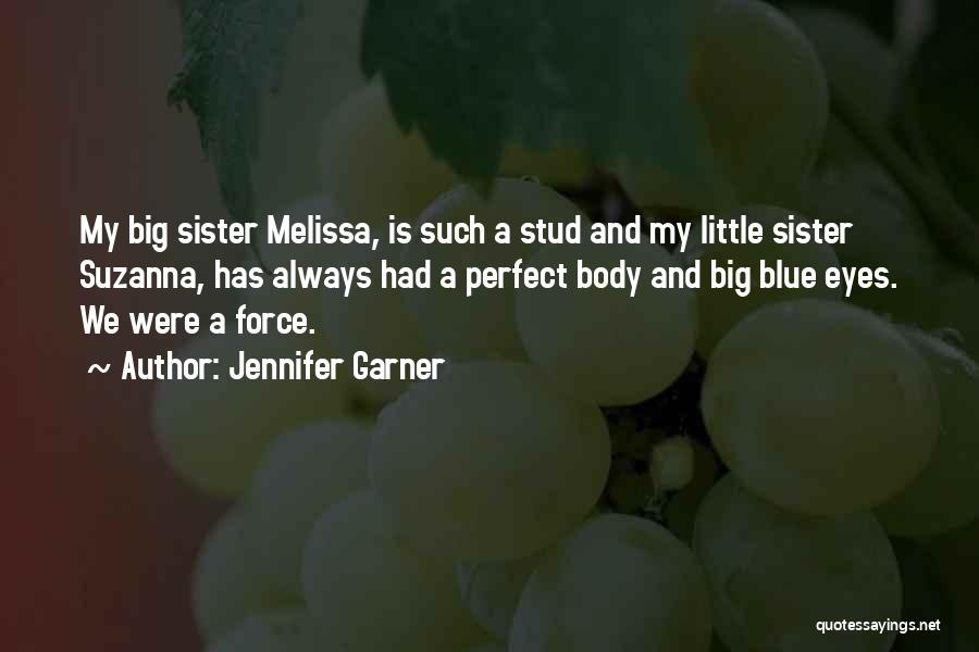 Little And Big Sister Quotes By Jennifer Garner