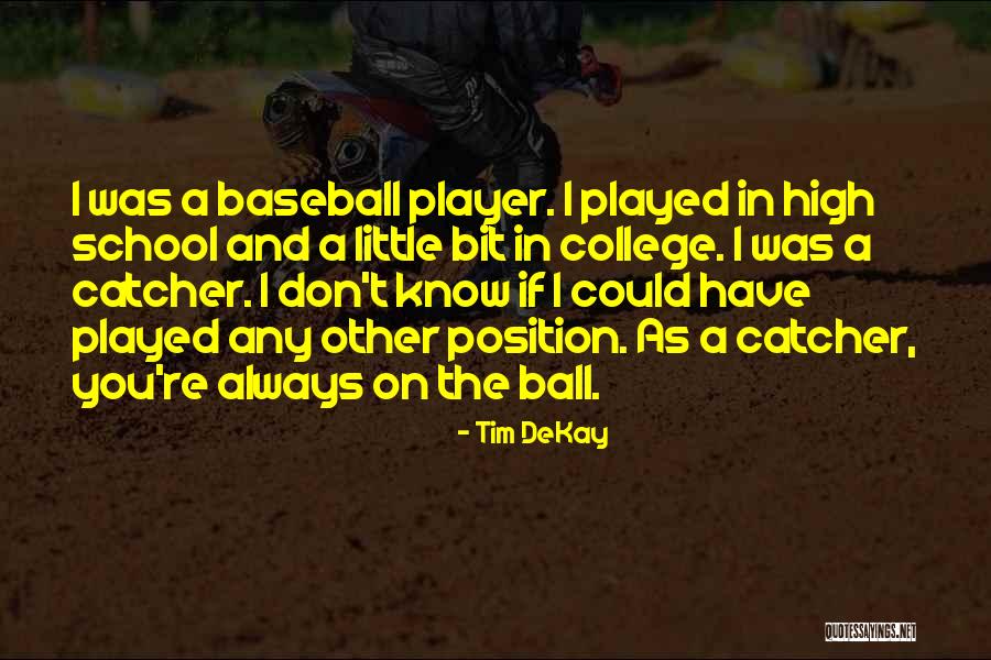Little Ball Player Quotes By Tim DeKay Little Ball Player Quotes By Tim DeKay