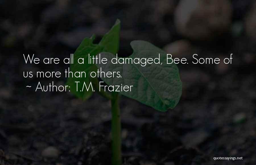 Little Bee Best Quotes By T.M. Frazier