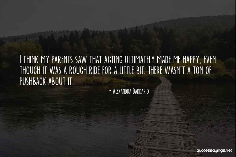 Little Bit Happy Quotes By Alexandra Daddario Little Bit Happy Quotes By Alexandra Daddario