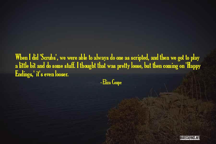 Little Bit Happy Quotes By Eliza Coupe Little Bit Happy Quotes By Eliza Coupe