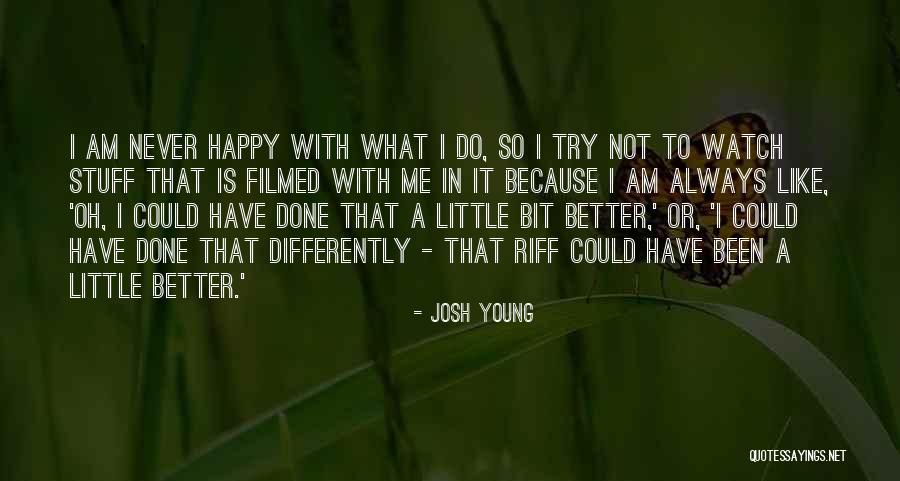 Little Bit Happy Quotes By Josh Young Little Bit Happy Quotes By Josh Young