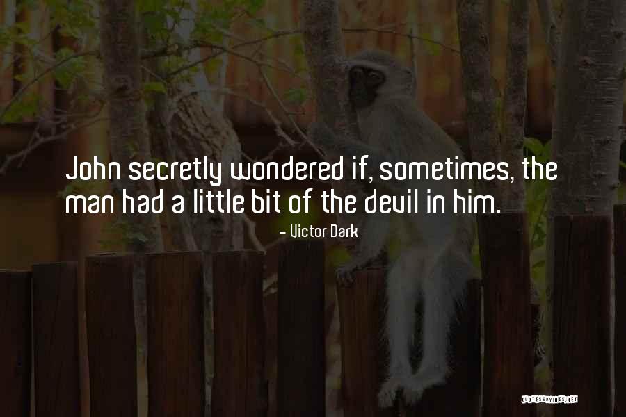 Little Bit Of Devil Quotes By Victor Dark Little Bit Of Devil Quotes By Victor Dark