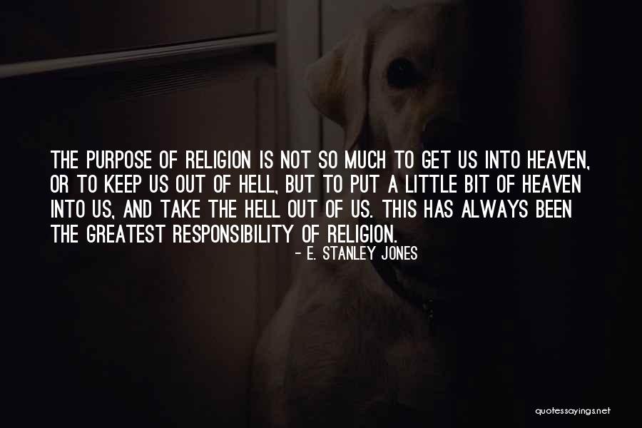 Little Bit Of Heaven Quotes By E. Stanley Jones