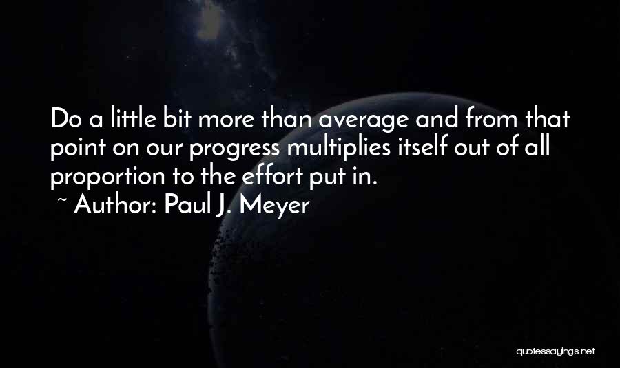 Little Bit Quotes By Paul J. Meyer