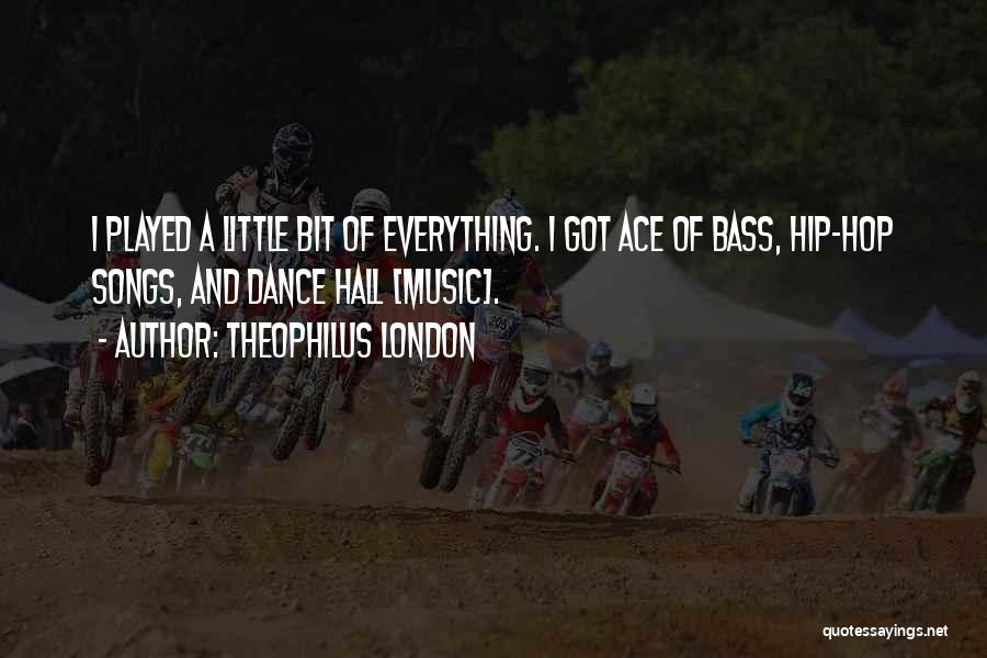Little Bit Quotes By Theophilus London
