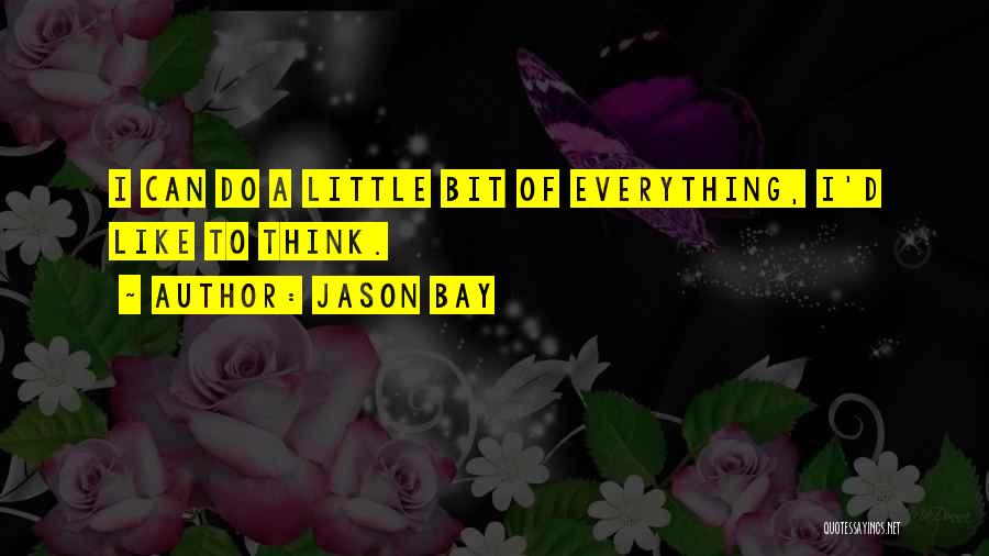 Little Bits Quotes By Jason Bay