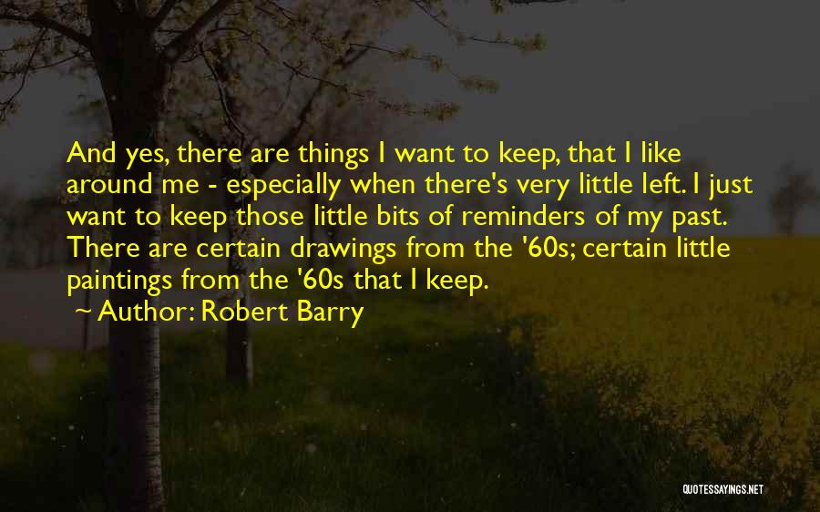 Little Bits Quotes By Robert Barry