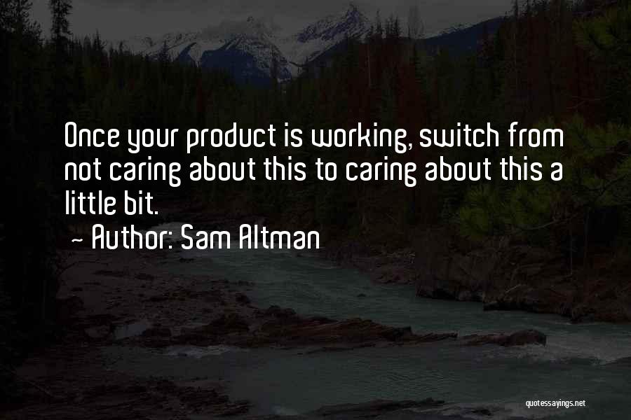 Little Bits Quotes By Sam Altman