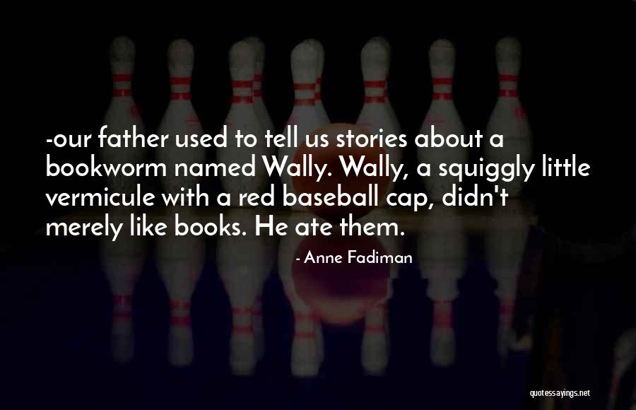 Little Bookworm Quotes By Anne Fadiman Little Bookworm Quotes By Anne Fadiman