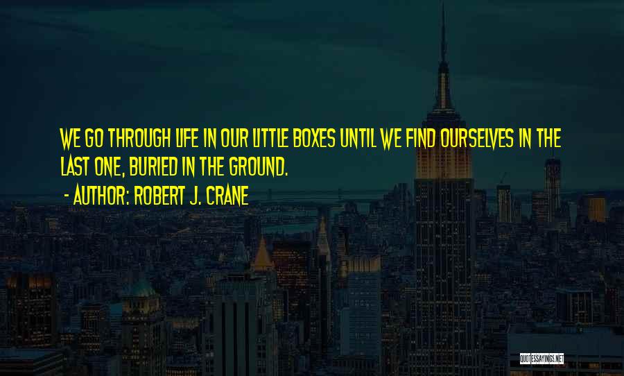 Little Boxes Quotes By Robert J. Crane