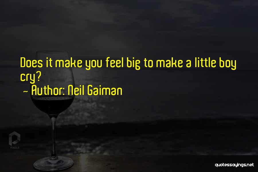 Little Boy Big Boy Quotes By Neil Gaiman