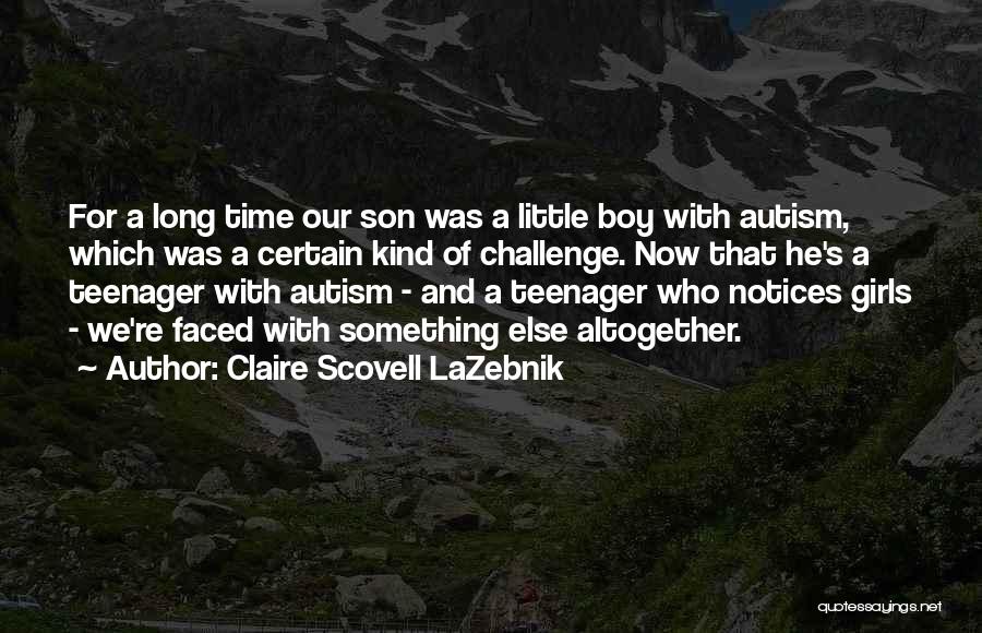 Little Boy Son Quotes By Claire Scovell LaZebnik