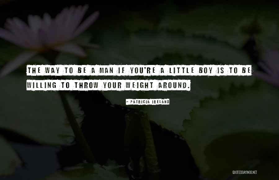 Little Boy To Man Quotes By Patricia Ireland Little Boy To Man Quotes By Patricia Ireland