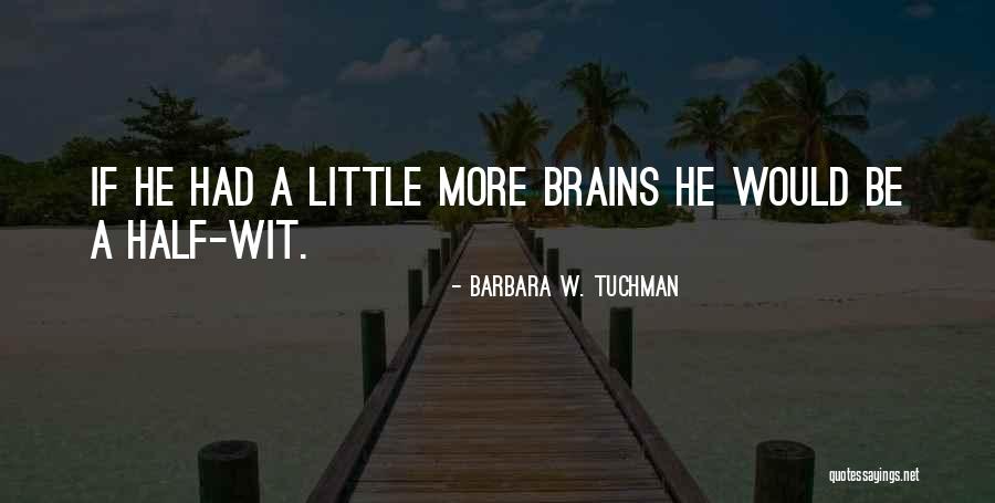 Little Brains Quotes By Barbara W. Tuchman