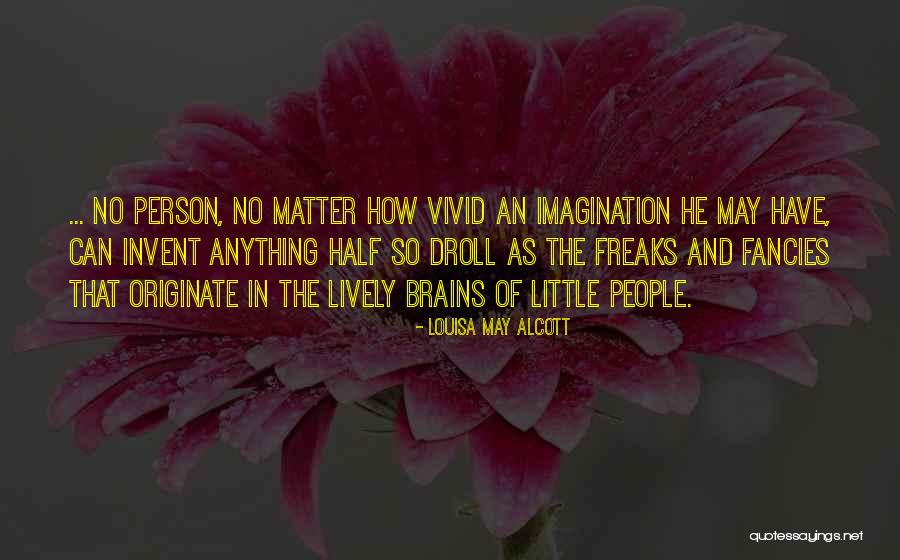 Little Brains Quotes By Louisa May Alcott