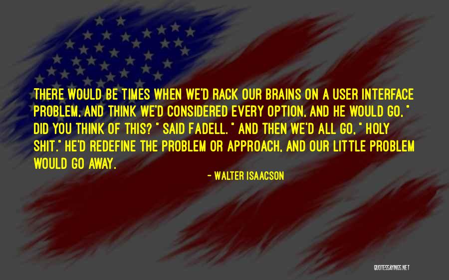 Little Brains Quotes By Walter Isaacson