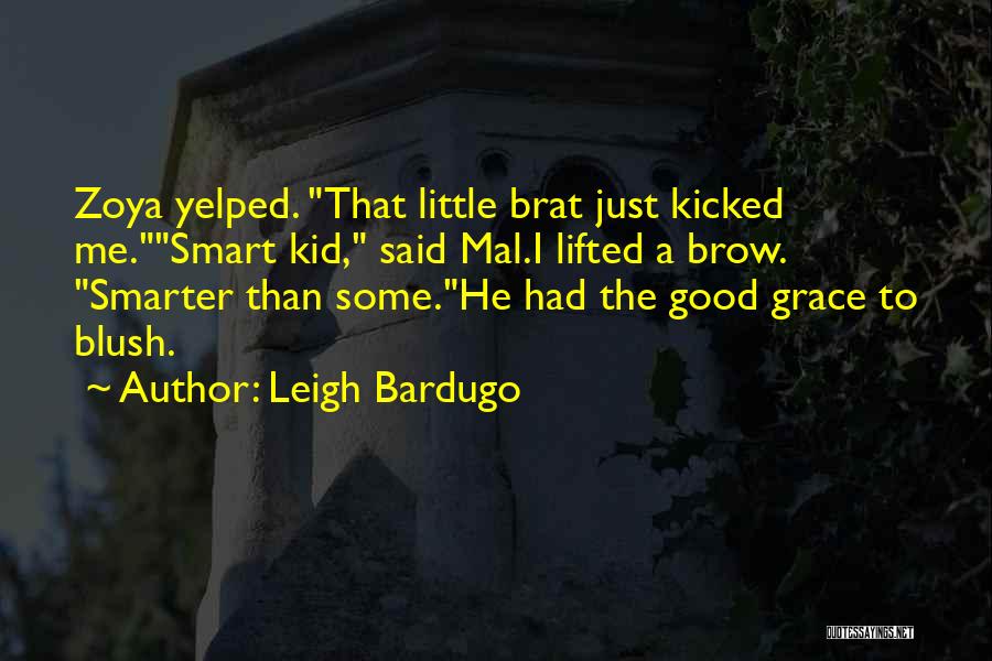 Little Brat Quotes By Leigh Bardugo