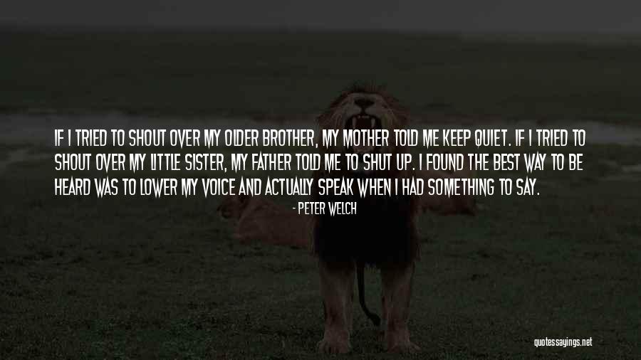 Little Brother And Older Sister Quotes By Peter Welch