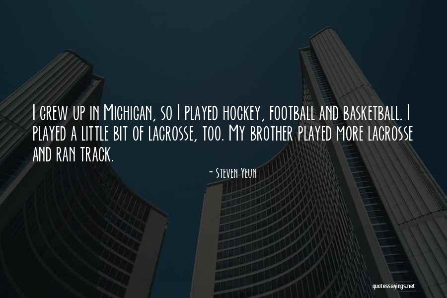 Little Brother Football Quotes By Steven Yeun Little Brother Football Quotes By Steven Yeun