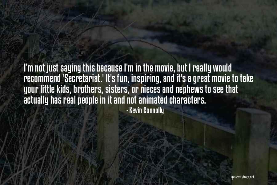 Little Brothers And Sisters Quotes By Kevin Connolly Little Brothers And Sisters Quotes By Kevin Connolly