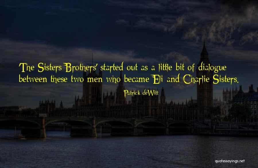 Little Brothers And Sisters Quotes By Patrick DeWitt Little Brothers And Sisters Quotes By Patrick DeWitt