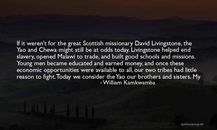 Little Brothers And Sisters Quotes By William Kamkwamba Little Brothers And Sisters Quotes By William Kamkwamba